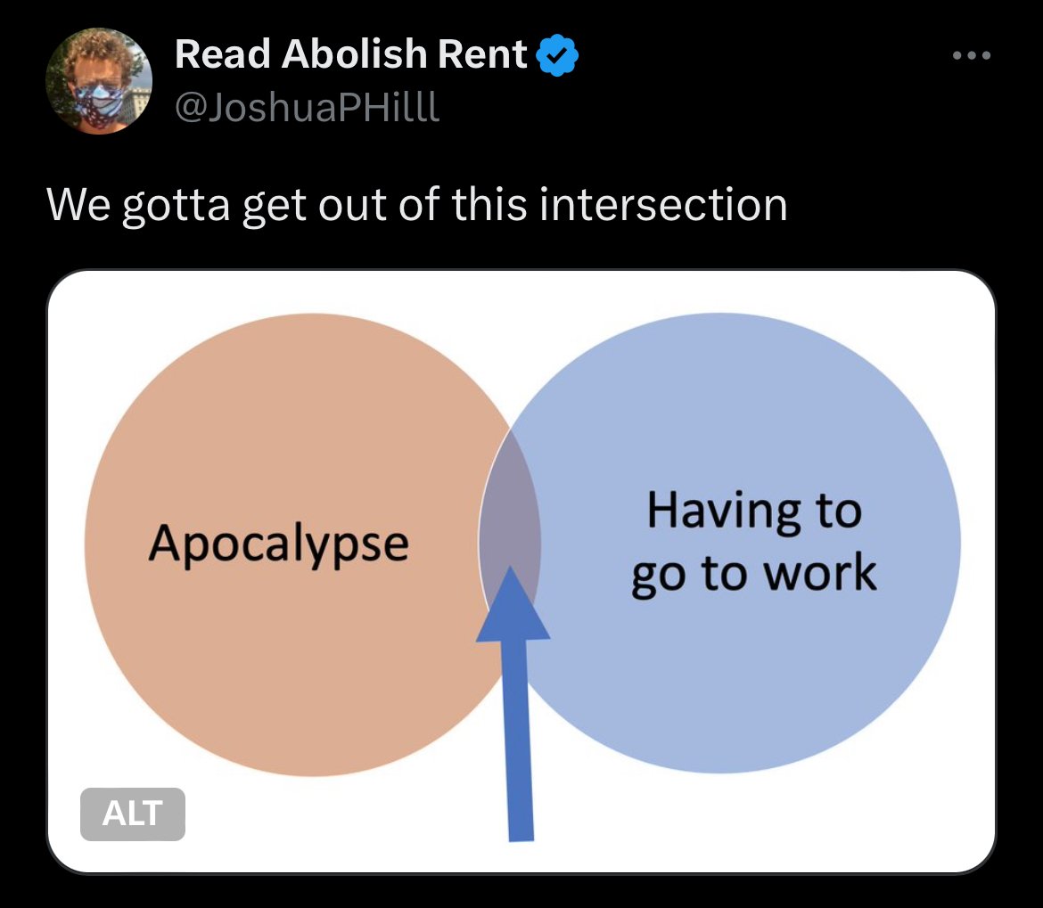 meme of a Venn diagram with Apocalypse in one circle and Having to go to work and a blue arrow pointing at the overlap that says We gotta get out of this intersection