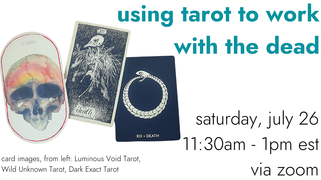 using tarot to work with the dead, saturday, july 26, 11:30am to 1pm est via zoom