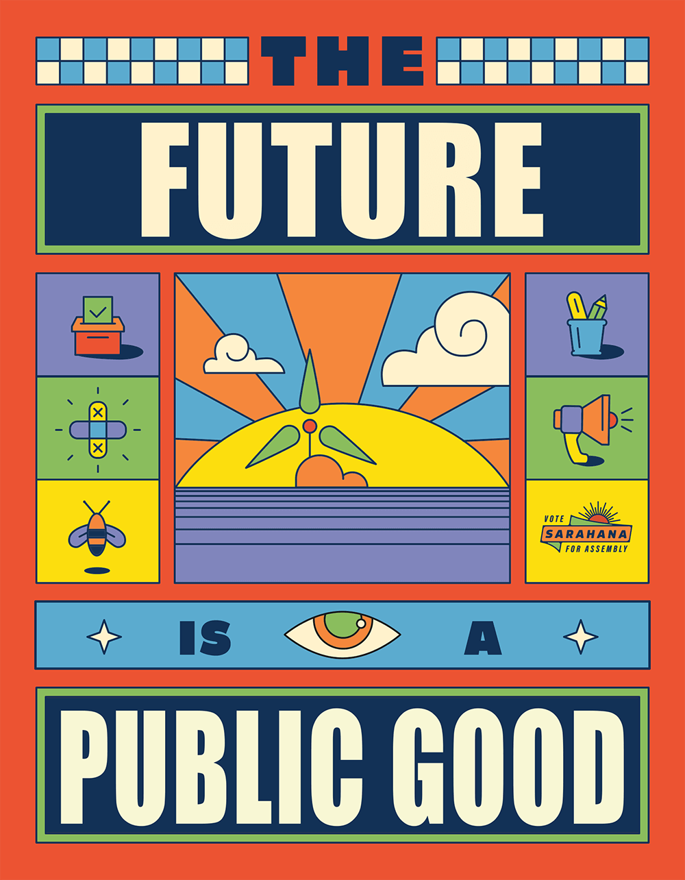 a colorful graphic poster that says The Future Is A Public Good Vote Sarahana for Assembly