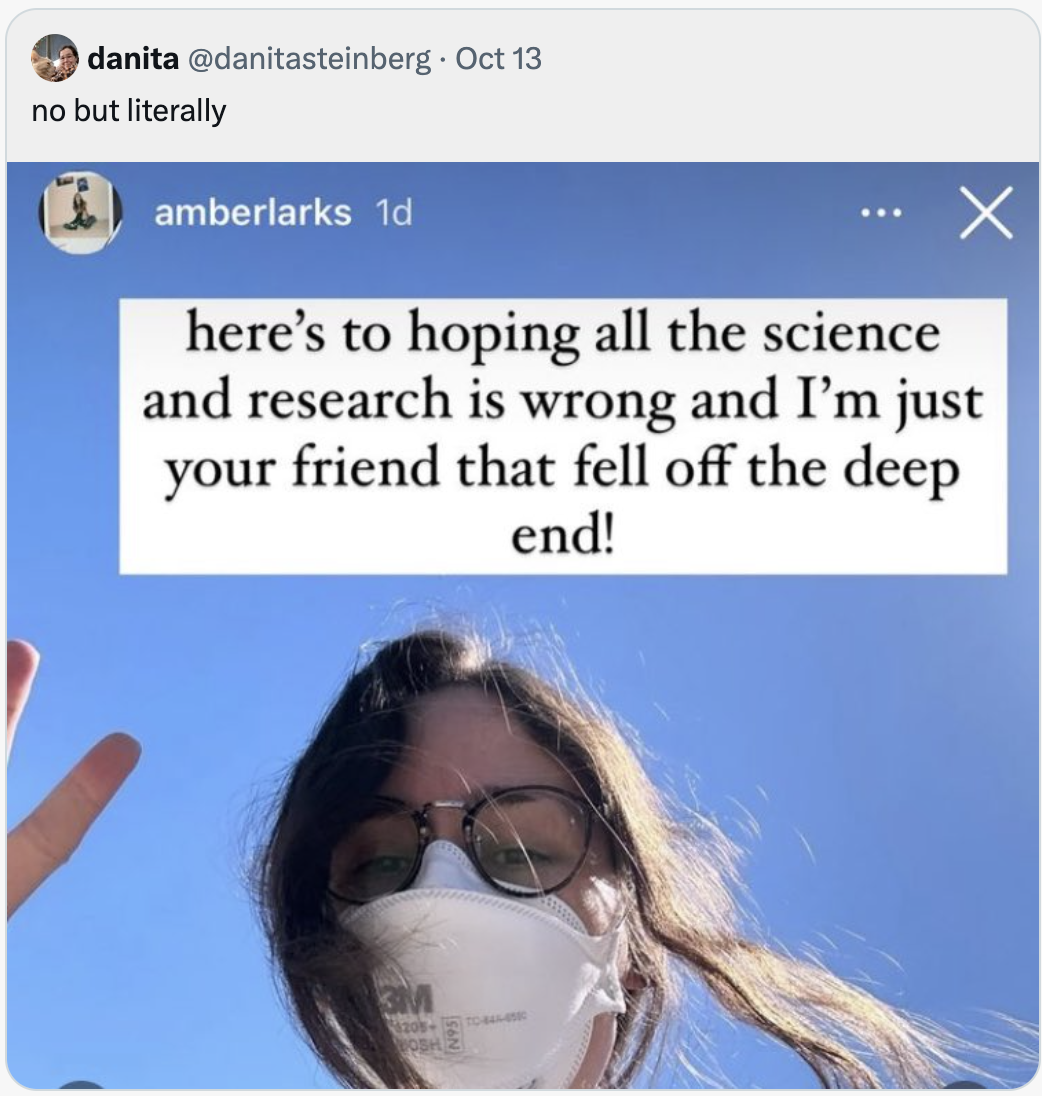 a meme of a masked person that says: here's to hoping all the science and research is wrong and i'm just your friend that fell off the deep end! retweeted with no but literally