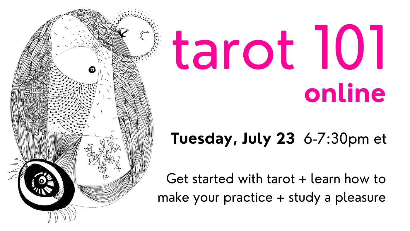 tarot 101 online tuesday july 23 6-7:30pm est get started with tarot and learn how to make your practice and study a pleasure